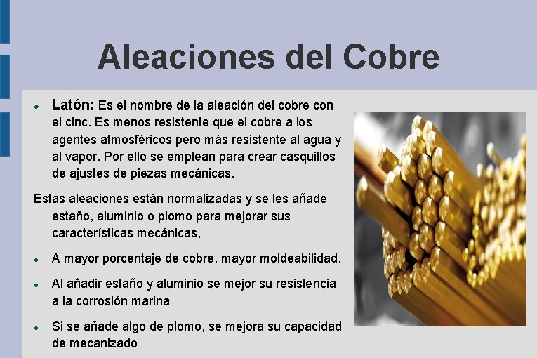 Aleaciones del Cobre Latón: Es el nombre de la aleación del cobre con el