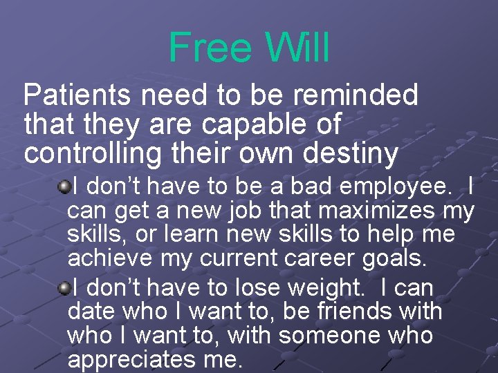 Free Will Patients need to be reminded that they are capable of controlling their