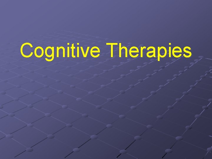 Cognitive Therapies 