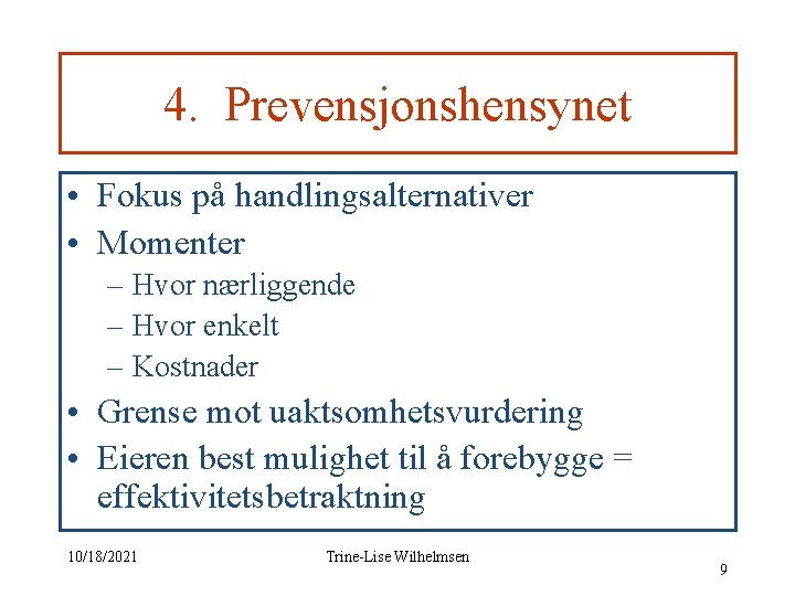 4. Prevensjonshensynet • Fokus på handlingsalternativer • Momenter – Hvor nærliggende – Hvor enkelt