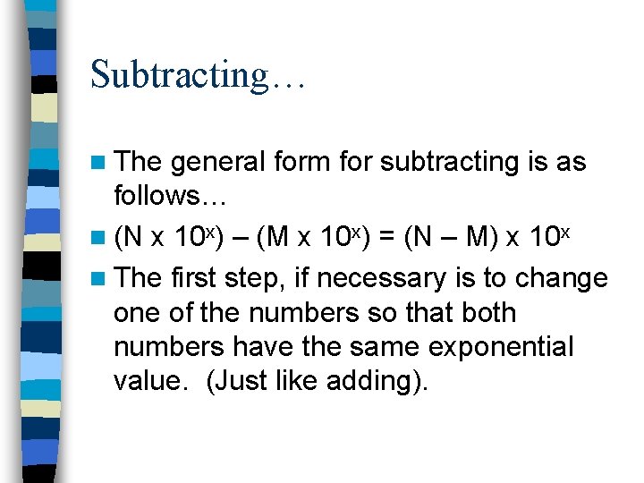 Subtracting… n The general form for subtracting is as follows… n (N x 10