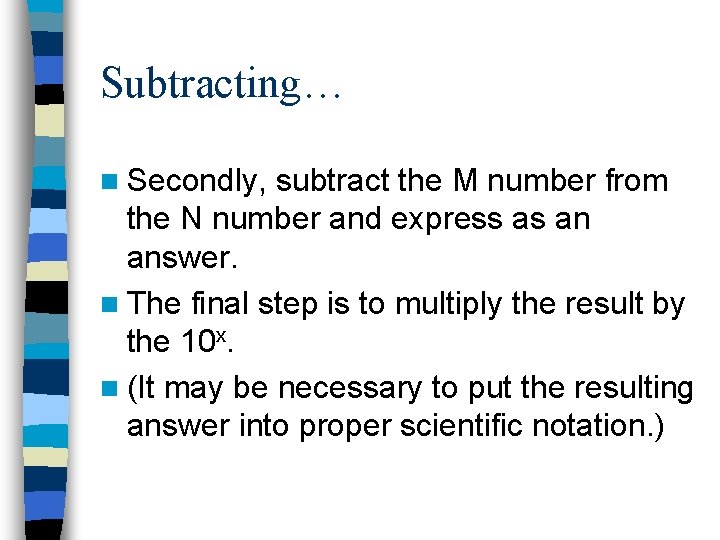 Subtracting… n Secondly, subtract the M number from the N number and express as