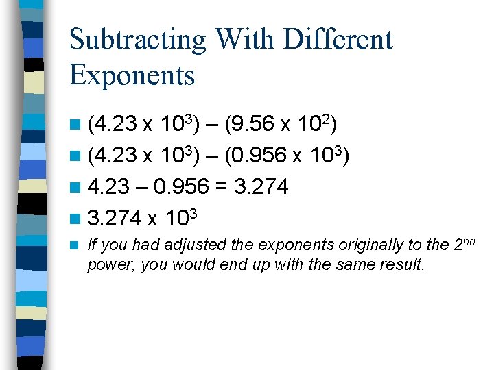 Subtracting With Different Exponents n (4. 23 x 103) – (9. 56 x 102)