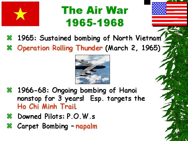 The Air War 1965 -1968 z 1965: Sustained bombing of North Vietnam z Operation