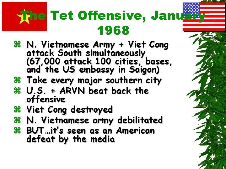 The Tet Offensive, January 1968 z N. Vietnamese Army + Viet Cong attack South