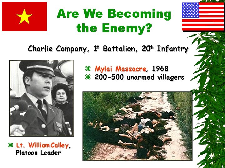 Are We Becoming the Enemy? Charlie Company, 1 st Battalion, 20 th Infantry z