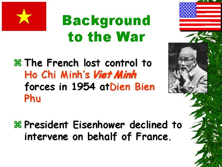 Background to the War z The French lost control to Ho Chi Minh’s Viet
