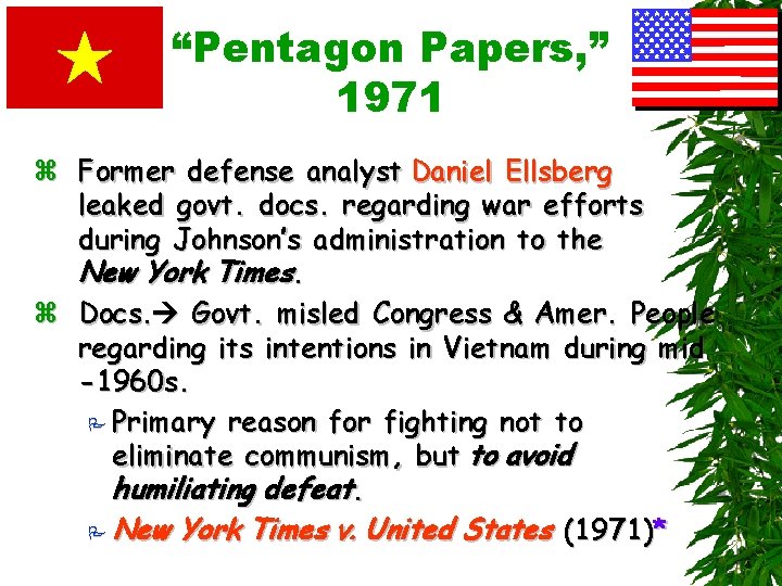 “Pentagon Papers, ” 1971 z Former defense analyst Daniel Ellsberg leaked govt. docs. regarding