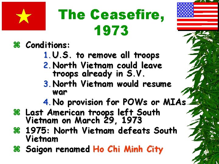 The Ceasefire, 1973 z Conditions: 1. U. S. to remove all troops 2. North