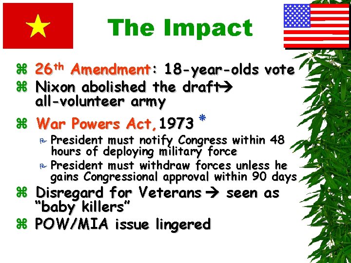 The Impact z 26 th Amendment: 18 -year-olds vote z Nixon abolished the draft