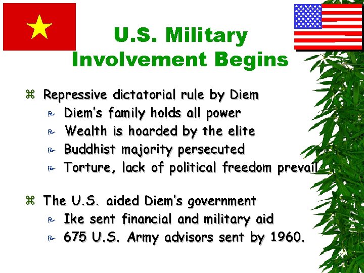 U. S. Military Involvement Begins z Repressive dictatorial rule by Diem P Diem’s family