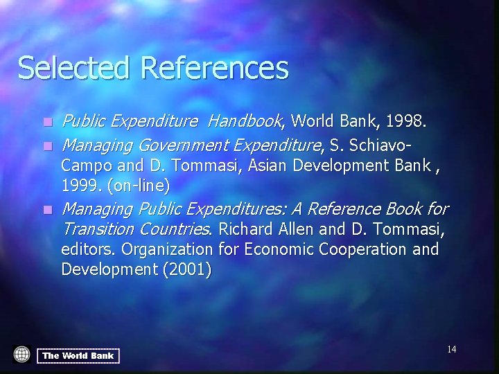 Selected References n n n Public Expenditure Handbook, World Bank, 1998. Managing Government Expenditure,