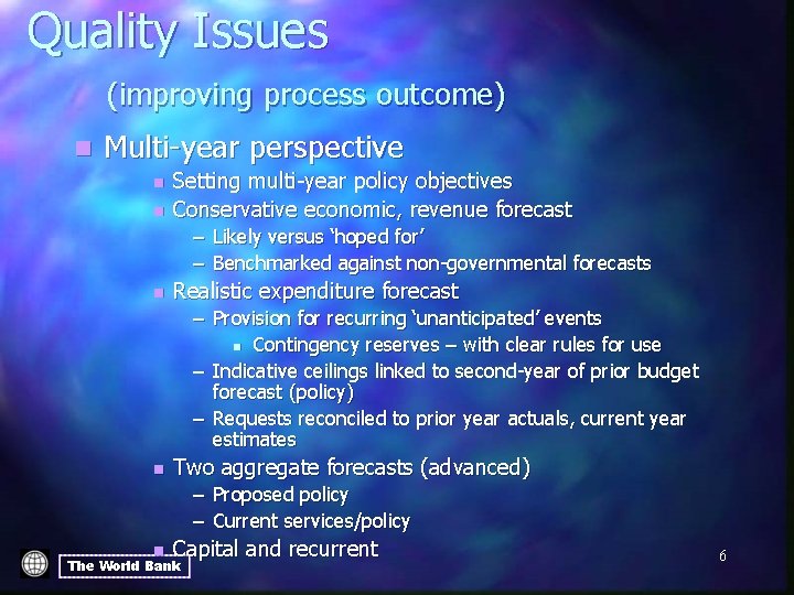 Quality Issues (improving process outcome) n Multi-year perspective n n Setting multi-year policy objectives