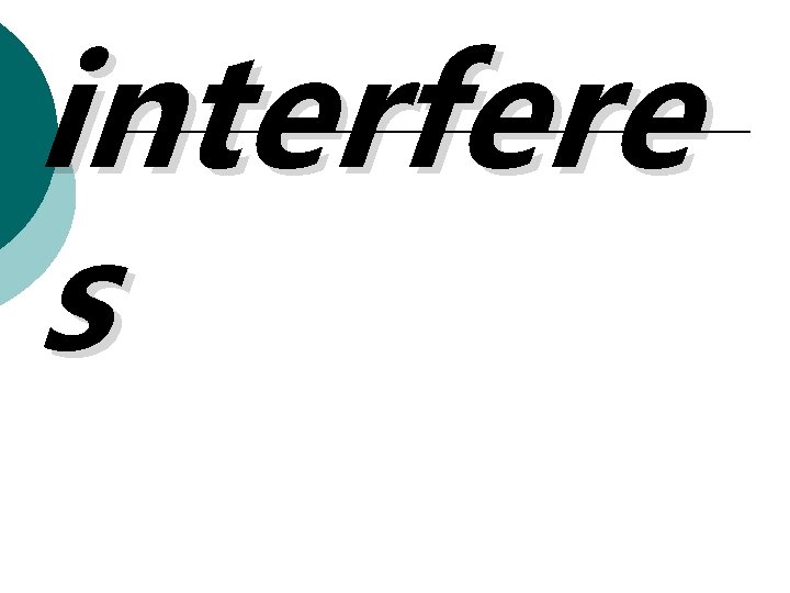 interfere s 