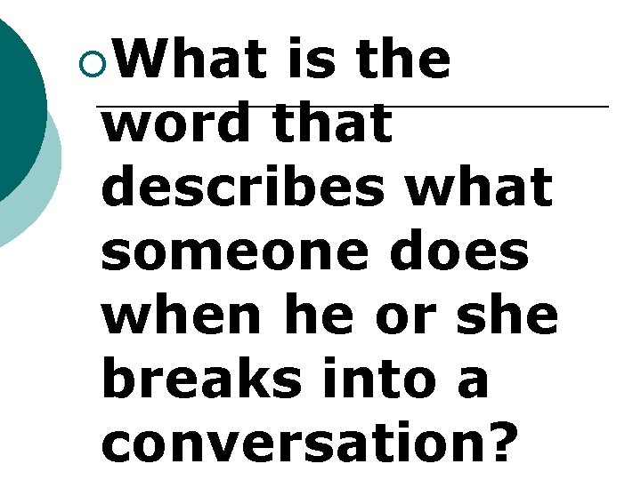 ¡What is the word that describes what someone does when he or she breaks