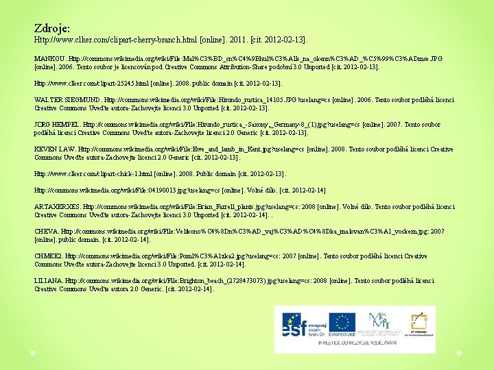 Zdroje: Http: //www. clker. com/clipart-cherry-branch. html [online]. 2011. [cit. 2012 -02 -13]. MANKOU. Http: