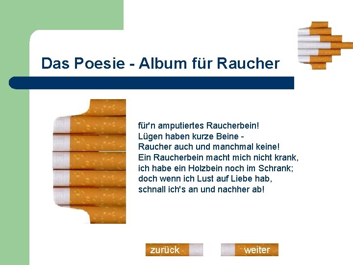 Das Poesie - Album für Raucher für'n amputiertes Raucherbein! Lügen haben kurze Beine Raucher