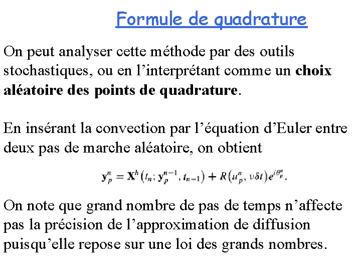 Formule de quadrature On peut analyser cette méthode par des outils stochastiques, ou en