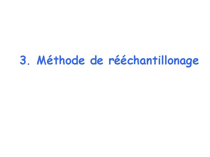 3. Méthode de rééchantillonage 