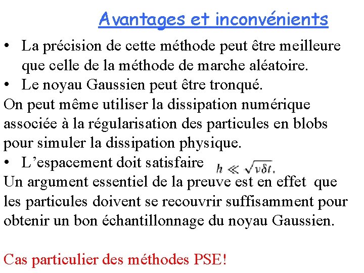 Avantages et inconvénients • La précision de cette méthode peut être meilleure que celle