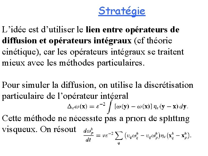 Stratégie L’idée est d’utiliser le lien entre opérateurs de diffusion et opérateurs intégraux (cf