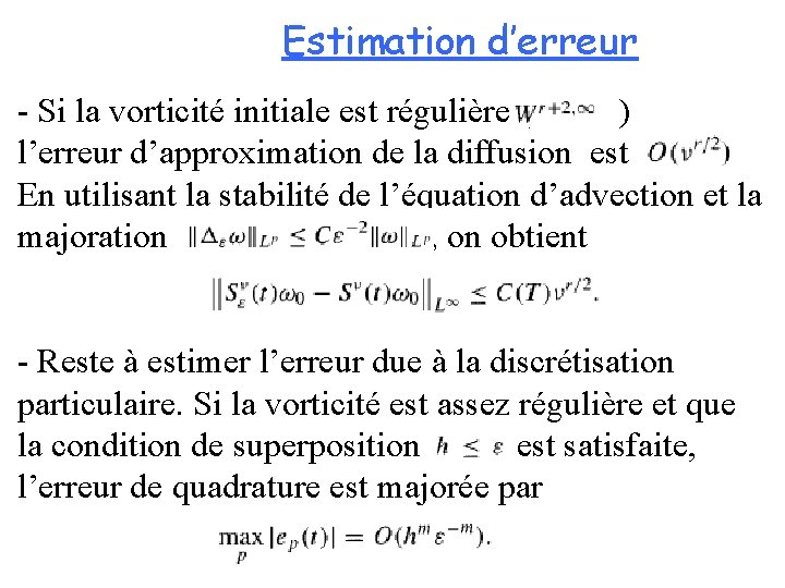 Estimation d’erreur - Si la vorticité initiale est régulière ( ) l’erreur d’approximation de