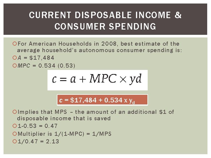 CURRENT DISPOSABLE INCOME & CONSUMER SPENDING For American Households in 2008, best estimate of