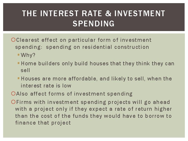 THE INTEREST RATE & INVESTMENT SPENDING Clearest effect on particular form of investment spending: