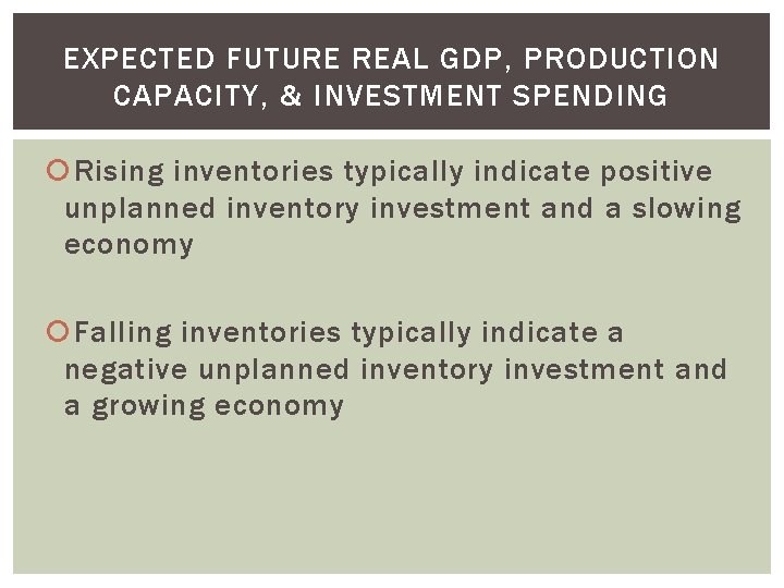 EXPECTED FUTURE REAL GDP, PRODUCTION CAPACITY, & INVESTMENT SPENDING Rising inventories typically indicate positive
