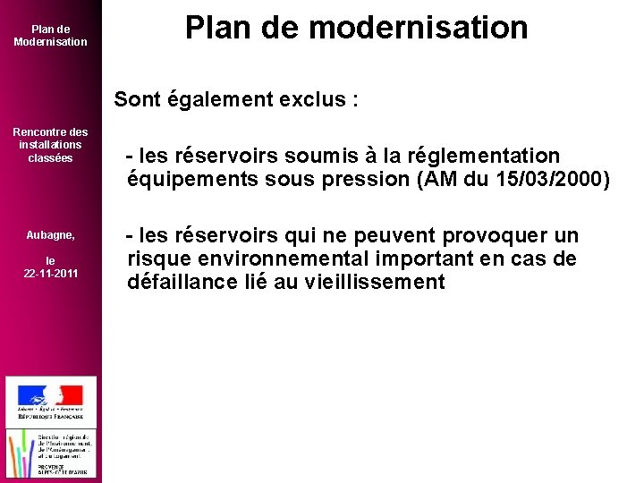 Plan de Modernisation Plan de modernisation Sont également exclus : Rencontre des installations classées