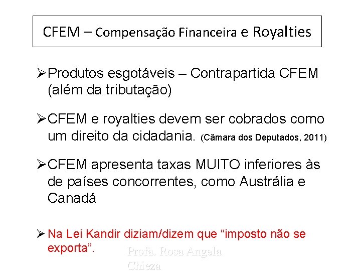CFEM – Compensação Financeira e Royalties ØProdutos esgotáveis – Contrapartida CFEM (além da tributação)