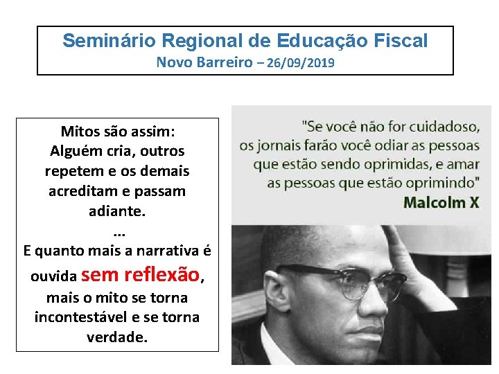 Seminário Regional de Educação Fiscal Novo Barreiro – 26/09/2019 Mitos são assim: Alguém cria,