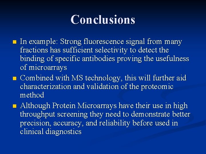 Conclusions n n n In example: Strong fluorescence signal from many fractions has sufficient