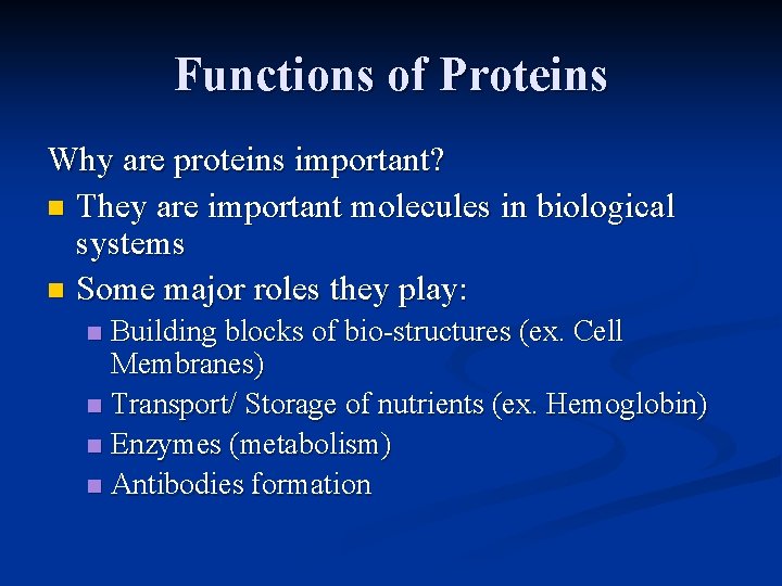 Functions of Proteins Why are proteins important? n They are important molecules in biological