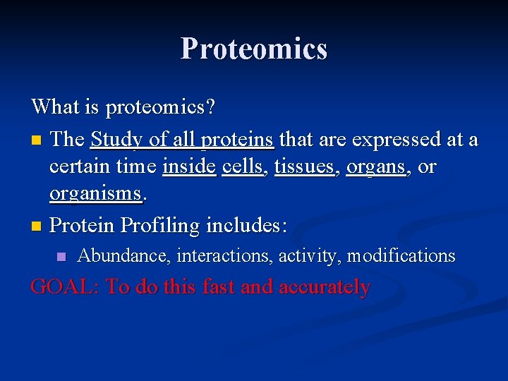 Proteomics What is proteomics? n The Study of all proteins that are expressed at