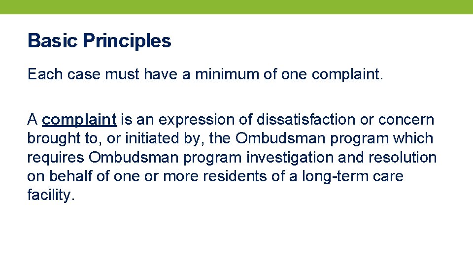 Basic Principles Each case must have a minimum of one complaint. A complaint is