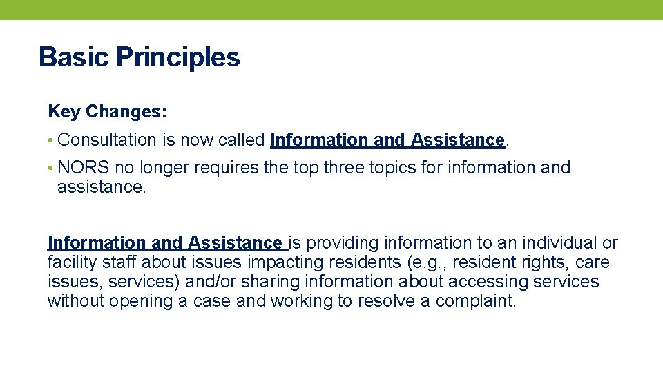 Basic Principles Key Changes: • Consultation is now called Information and Assistance. • NORS