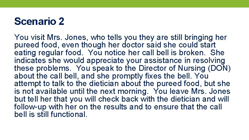 Scenario 2 You visit Mrs. Jones, who tells you they are still bringing her