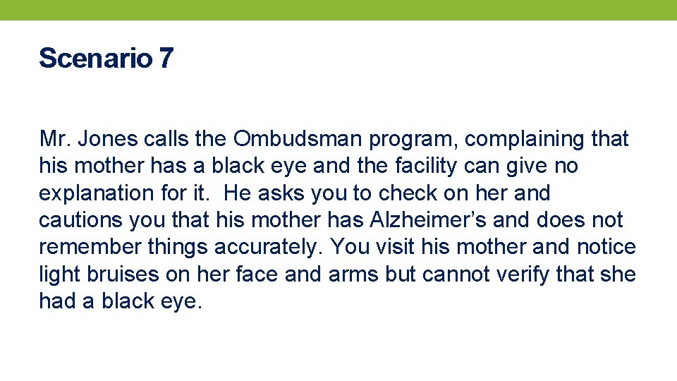 Scenario 7 Mr. Jones calls the Ombudsman program, complaining that his mother has a