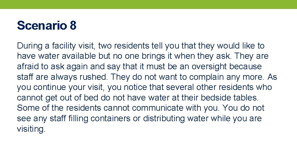 Scenario 8 During a facility visit, two residents tell you that they would like
