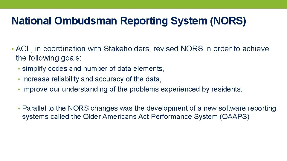 National Ombudsman Reporting System (NORS) • ACL, in coordination with Stakeholders, revised NORS in