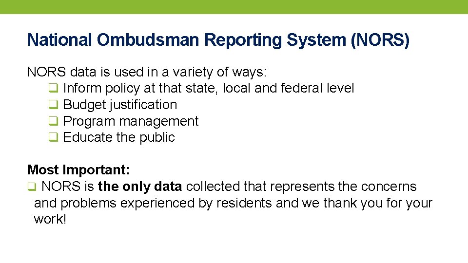 National Ombudsman Reporting System (NORS) NORS data is used in a variety of ways:
