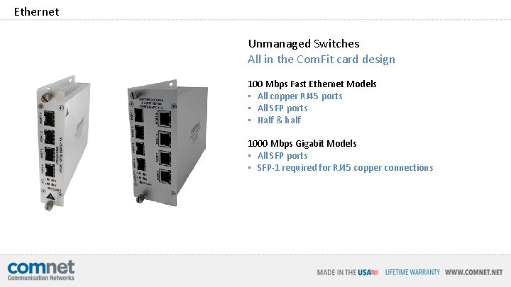 Ethernet Unmanaged Switches All in the Com. Fit card design 100 Mbps Fast Ethernet