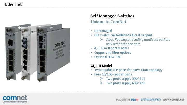 Ethernet Self Managed Switches Unique to Com. Net • Unmanaged • DIP switch controlled