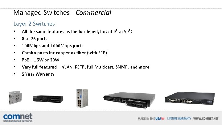 Managed Switches - Commercial Layer 2 Switches • • All the same features as