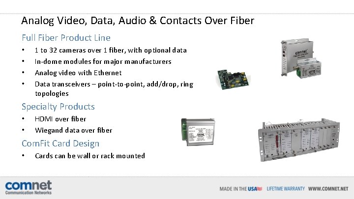 Analog Video, Data, Audio & Contacts Over Fiber Full Fiber Product Line • •