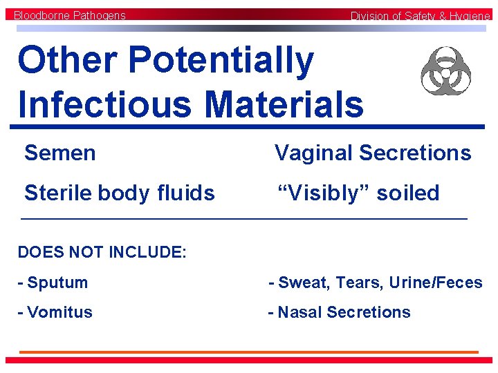 Bloodborne Pathogens Division of Safety & Hygiene Other Potentially Infectious Materials Semen Vaginal Secretions