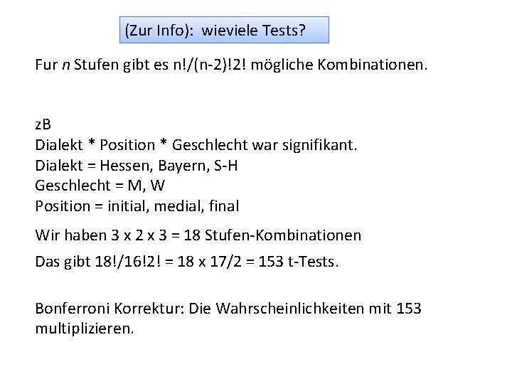 (Zur Info): wieviele Tests? Fur n Stufen gibt es n!/(n-2)!2! mögliche Kombinationen. z. B