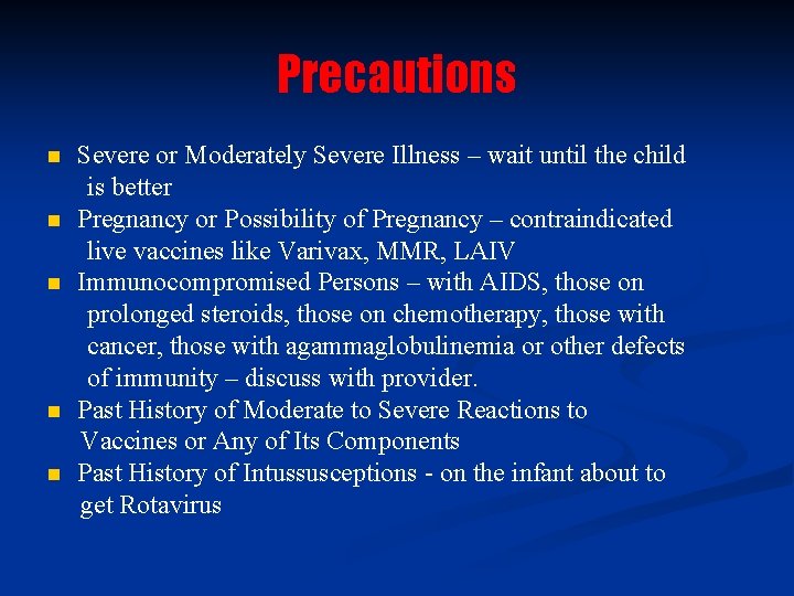 Precautions n n n Severe or Moderately Severe Illness – wait until the child