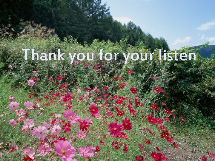 Thank you for your listen 